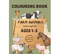 Colouring Book: Farm Animals: For Toddlers Ages 1-3 (Simple and Big): Simple and Big for Easy Colouring (Animal-themed Colouring Books (Simple and Big) Toddler approved - Ages 1-3)