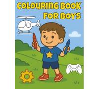 Colouring Book For Boys: Cool Colouring Pages for Boys. Featuring Cars, Trucks, Dinosaurs, Space, Superheroes & More for Ages 4-10
