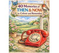 Colouring Book For Dementia & Parkinsons: 40 images of now and then to create wonderful memories (Colouring Books for People with Parkinsons or Dementia)
