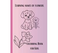 Colouring Book for Kids: Learning Names of Flowers