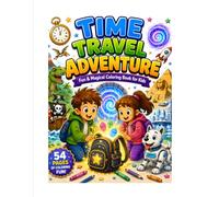 Colouring Book for Kids : Time Travel Adventure Colouring Book: A Magical Colouring Journey with Dinosaurs, Pirates, Egypt & Future Worlds