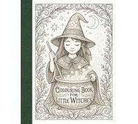 Colouring Book for Little Witches: Magical Colouring Pages and Activities for Children Aged 4-10 Years