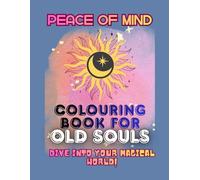 Colouring Book For Old Souls Peace Of Mind: Inspiring Illustrations For Adults | Female Power Activation Coloring Pages | Dreamers Creativity Book | ... Women | Coloring For Meditation | Self Help