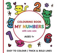 Colouring Book My Numbers For Toddlers Ages 1+ With Cute Cats First Colouring Book Numbers 1 to 10 In 3 Ways: Educational Number Colouring Pages with Cute Cats