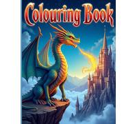 Colouring Book: Mystical & Legendary Dragons, Fantasy Landscapes and Intricate Designs for Adults
