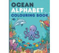 Colouring Book: Ocean Alphabet (UK edition): Ages 2-5 (Alphabet - Colour and Learn (Ages 2-5)): ABC Toddler Activity Book with Cute Ocean and Marine ... Learning (Animal Alphabet Colouring Books)
