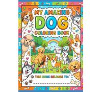 Colouring Book of Dogs: Discover what each dog was born to do! (My Amazing Colouring Book)