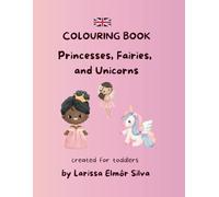 COLOURING BOOK: Princesses, Fairies and Unicorns (COLOURING BOOKS (English and Portuguese versions))
