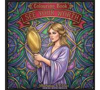 Colouring Book - See Your Worth: Empower Your Mind with 50 Therapeutic Designs