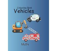 Colouring Book Vehicles for Boys: Fahrzeug Malbuch für Jungs Ausmalbilder für Kinder