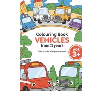Colouring book vehicles from 3 years: cars, trucks, sleighs and more: Easy colouring pictures for toddlers