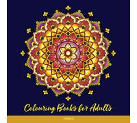 Colouring Books for Adults: Mandalas: (UK Edition) Mandala Colouring Books for Adults, Teens, Girls, Boys, Kids age 9,10,11,12 Featuring Beautiful ... Mandala Designs for Relaxation and Meditation