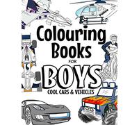 Colouring Books For Boys Cool Cars and Vehicles: Cool Cars, Trucks, Bikes, Planes, Boats And Vehicles Colouring Book For Boys Aged 6-12 (The Future Teacher's Colouring Books For Boys)