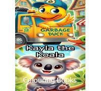 Colouring books- Kayla the Koala & Garbage Duck