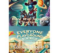 Colouring books- Roy the Space Cowboy & Everyone at the Playground