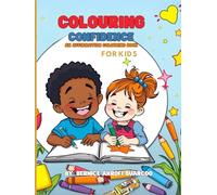 Colouring Confidence: An Affirmation Colouring Book for Kids