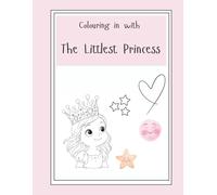 Colouring in with The Littlest Princess: A companion activity book for The Littlest Princess book (The Littlest Series)
