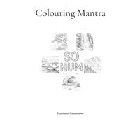 Colouring Mantra: A Mindfulness Coloring Book for Relaxation, Meditation and Stress Relief
