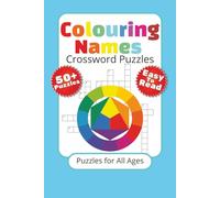 Colouring Names Crossword Puzzles: Crossword Puzzles with Easy to Read Print about Colour, Names, Words and More | 6x9 Inches, 120 Pages | 50+ Puzzles ... Gift for Vacations, Holidays and Relaxations