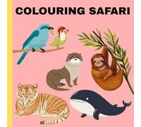 COLOURING SAFARI: ABC Safari of Rare & Wild Animals - Ages 3-9