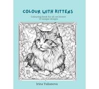 Colouring with Kittens: Colouring book for all cat lovers with 15 unique designs