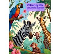 Colouring Zoo: kids Colouring Book Adventure fun for Kids and Adults,Fun and Relaxing Exploration of the Zoo Through Colors
