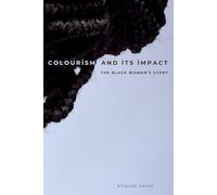 Colourism and Its Impact: The Black Woman’s Story