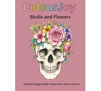 ColourJoy Skulls and Flowers: 20 Skull Designs With Flowers For You To Colour