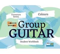 Colours - Guitar student workbook: With Videos: Part of the Group Guitar Program Tunestars Series (Tunestars - A Group Guitar program for ages 4+)