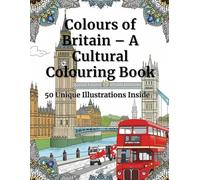 Colours of Britain- A Cultural Colouring Book: 50 Unique Illustrations Inside: 50 Unique Illustrations Inside (Cores da Cultura)