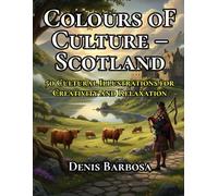 Colours of Culture - Scotland: 50 Cultural Illustrations for Creativity and Relaxation (Cores da Cultura)