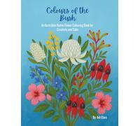 Colours of the Bush: An Australian Native Flower Colouring Book for Creativity and Calm