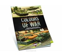 Colours Of War: How To Paint World War II and World War III Models (WWIIWWIII)