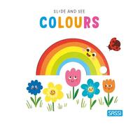 Colours. Slide and see. Ediz. a colori (Sassi junior)