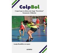 Colpbol: L´esport que no deixa mai ningú 'fora de joc'. Fonaments i Didàctica