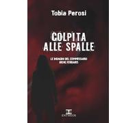 Colpita alle spalle. Le indagini del commissario Irene Ferraris (I misteri di Entheos)