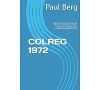 COLREG 1972: Regolamento Internazionale per Prevenire gli Abbordi in Mare - Testo, Storia e Applicazione VERSIONE AGGIORNATA 2025 (FORMAZIONE NAUTICA)