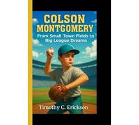 COLSON MONTGOMERY: From small town fields to big league dreams