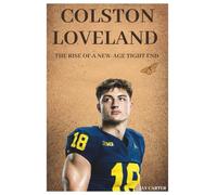 Colston Loveland: The Rise of a New-Age Tight End (Next Legends: The Rise of a New Sports Era)