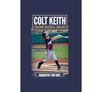 COLT KEITH: Chasing Baseball Dreams- Biography for kids