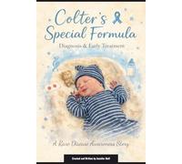 Colter’s Special Formula: A Rare Disease Awareness Story: 1 (The Rare & Brave Collection)