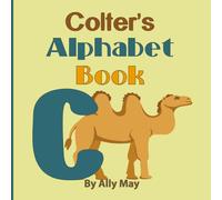 Colter's Alphabet Book: A Children's Personalized Animal ABCs and 123s