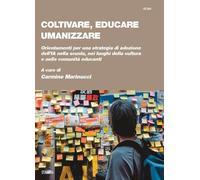Coltivare, educare, umanizzare. Orientamenti per una strategia di adozione dell'IA nella scuola, nei luoghi della cultura e nelle comunità educanti (Studi)