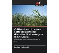 Coltivazione di colture sottoutilizzate nel distretto di Monaragala in Sri Lanka: Importanza di queste colture e contributo di genere