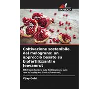 Coltivazione sostenibile del melograno: un approccio basato su biofertilizzanti e Jeevamrut