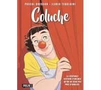 Coluche: Le véritable histoire d'un mec qu'on ne sera pas prêt d'oublier