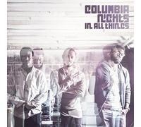 Columbia Nights - In All Things