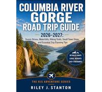 Columbia River Gorge Road Trip Guide 2026-2027: Scenic Drives, Waterfalls, Hiking Trails, Small Town Stops, and Essential Trip Planning Tips (The RJS Adventure Series)
