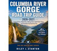 Columbia River Gorge Road Trip Guide 2026-2027: Scenic Drives, Waterfalls, Hiking Trails, Small Town Stops, and Essential Trip Planning Tips (The RJS Adventure Series)