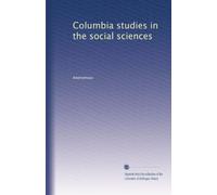 Columbia studies in the social sciences: Volume 99